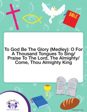Image representing cover art for To God Be The Glory (Medley): O For A Thousand Tongues To Sing/Praise To The Lord, The Almighty/Come, Thou Almighty King_