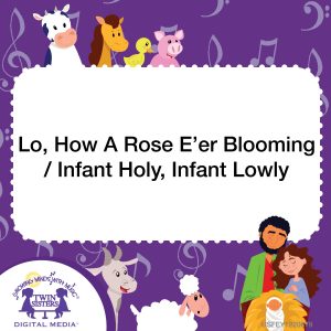 Image representing cover art for Lo, How A Rose E'er Blooming / Infant Holy, Infant Lowly_Instrumental