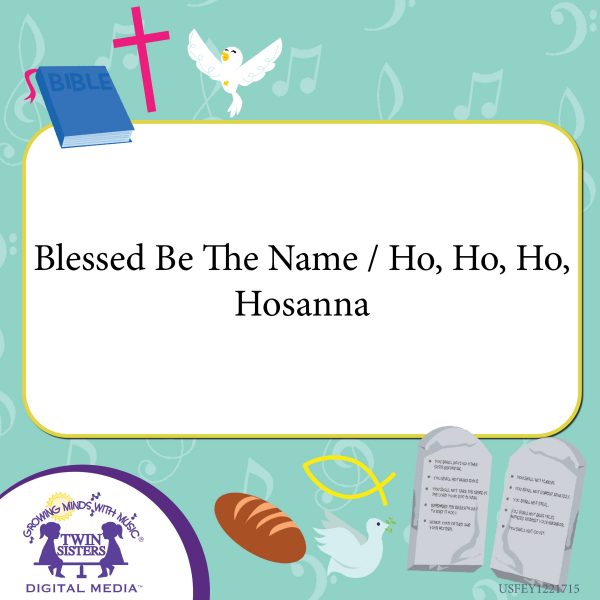 Image Representing Cover Art For Blessed Be The Name / Ho, Ho, Ho, Hosanna