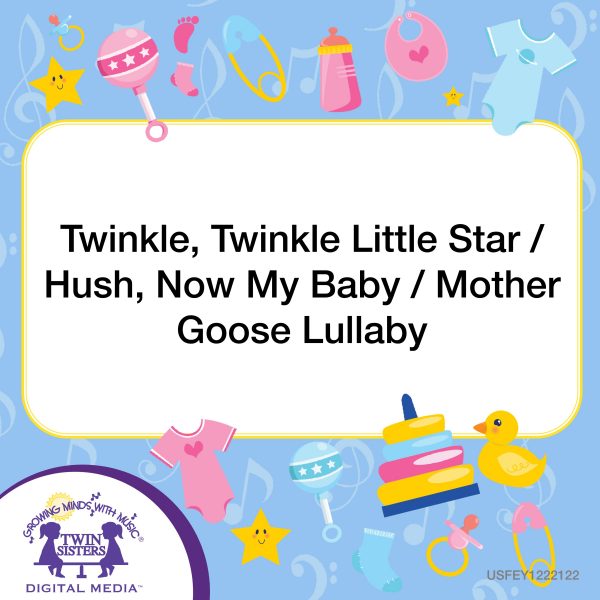 Image Representing Cover Art For Twinkle, Twinkle Little Star / Hush, Now My Baby / Mother Goose Lullaby_Instrumental