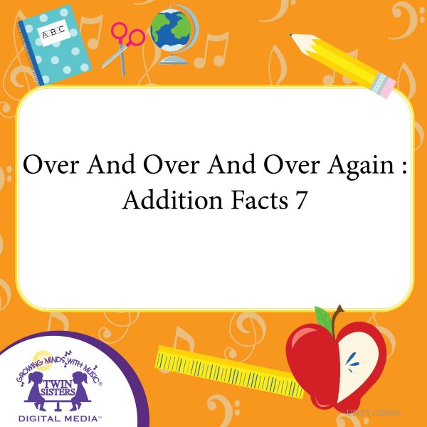 Cover art for Over And Over And Over Again : Addition Facts 7