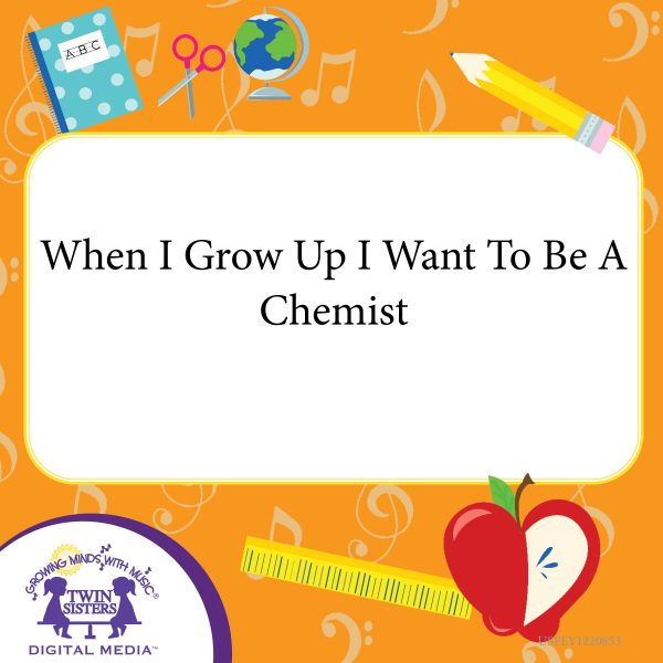 Cover Art For When I Grow Up I Want To Be A Chemist