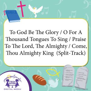 Cover art for To God Be The Glory / O For A Thousand Tongues To Sing / Praise To The Lord, The Almighty / Come, Thou Almighty King (Split-Track)