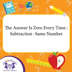 Cover art for The Answer Is Zero Every Time : Subtraction -Same Number