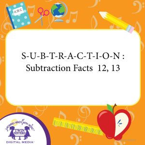 Cover art for S-U-B-T-R-A-C-T-I-O-N : Subtraction Facts 12, 13